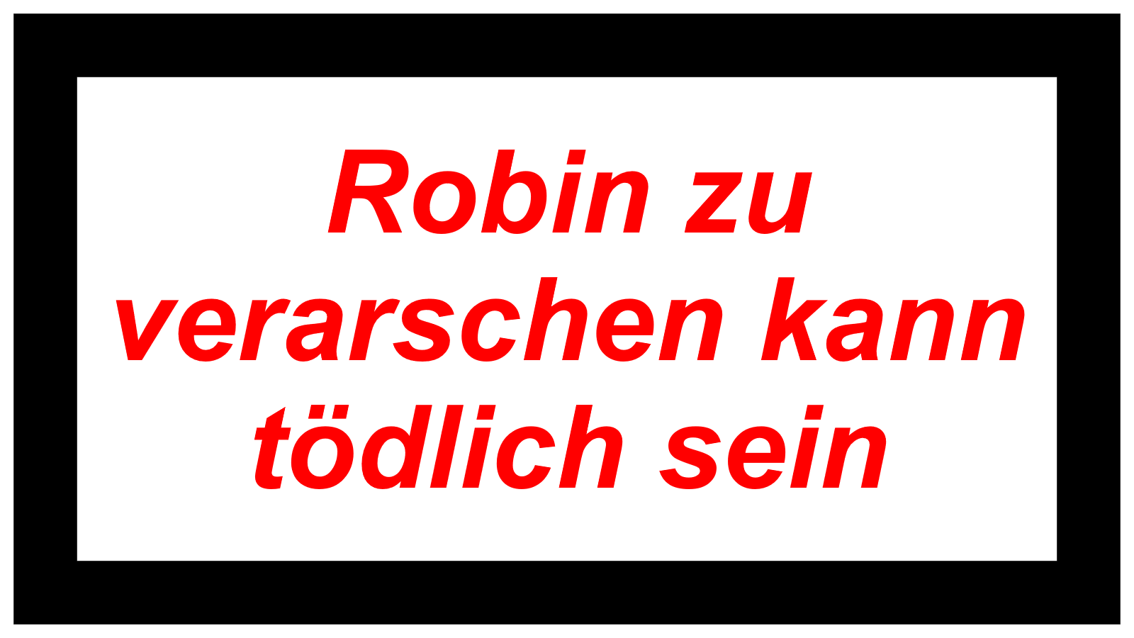 Robin zu verarschen kann tödlich sein
