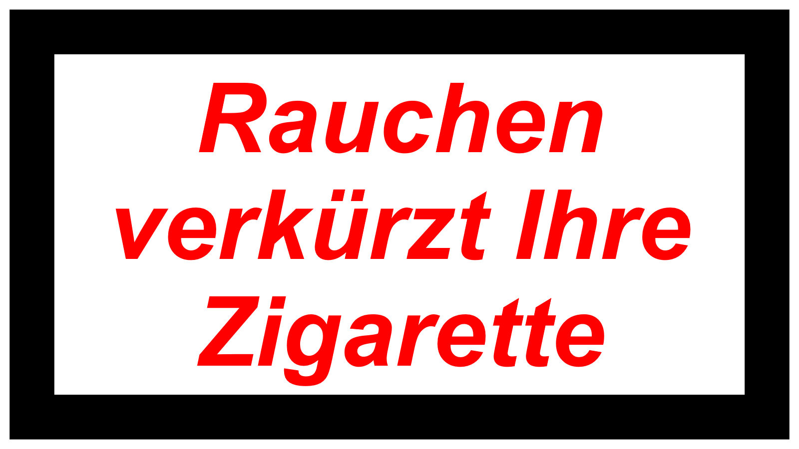 Rauchen verkürzt Ihre Zigarette