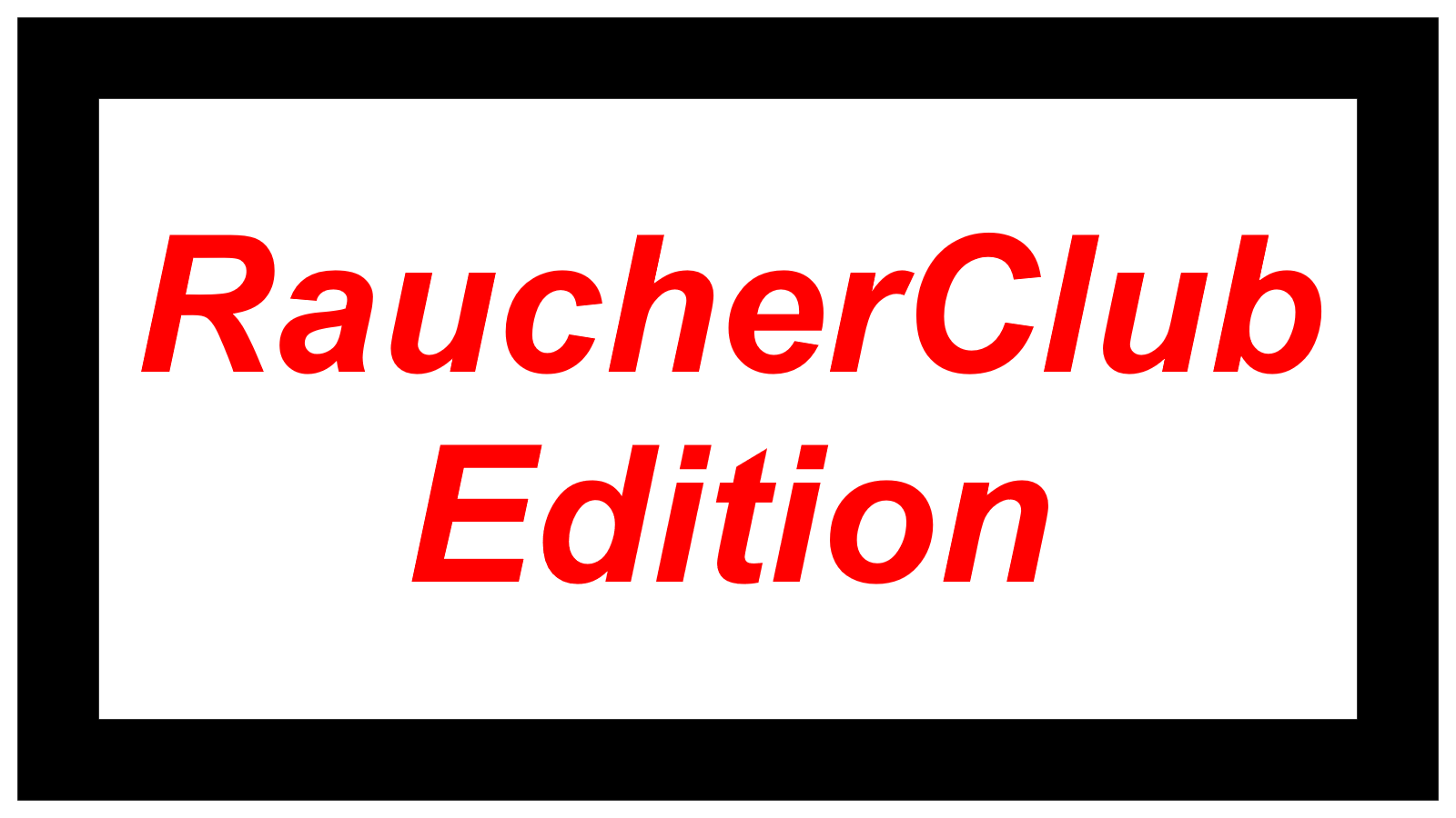 RaucherClub Edition