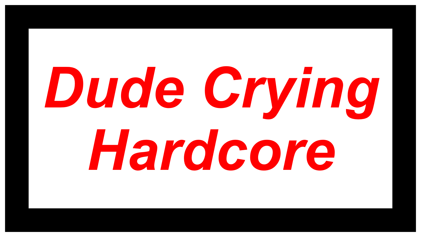 Dude Crying Hardcore