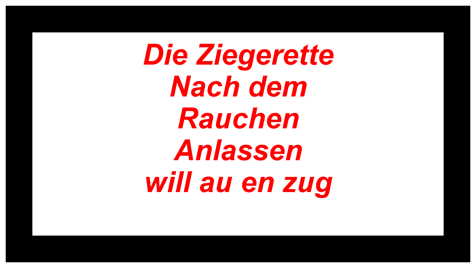 Die Ziegerette Nach dem Rauchen Anlassen will au en zug 