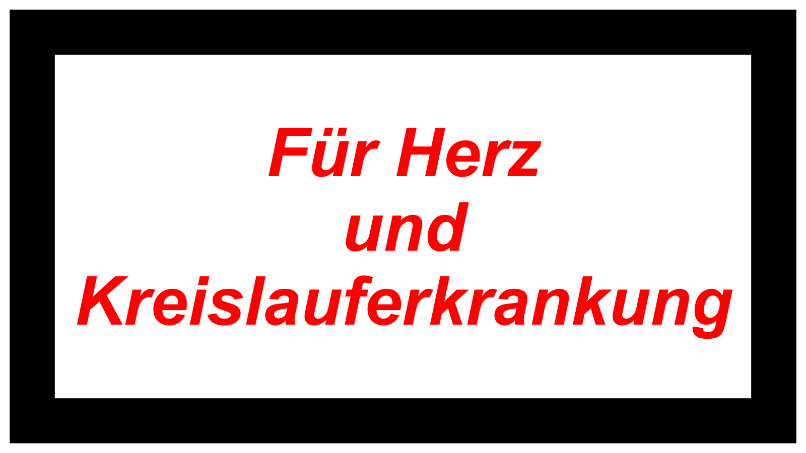 Für Herz und Kreislauferkrankung