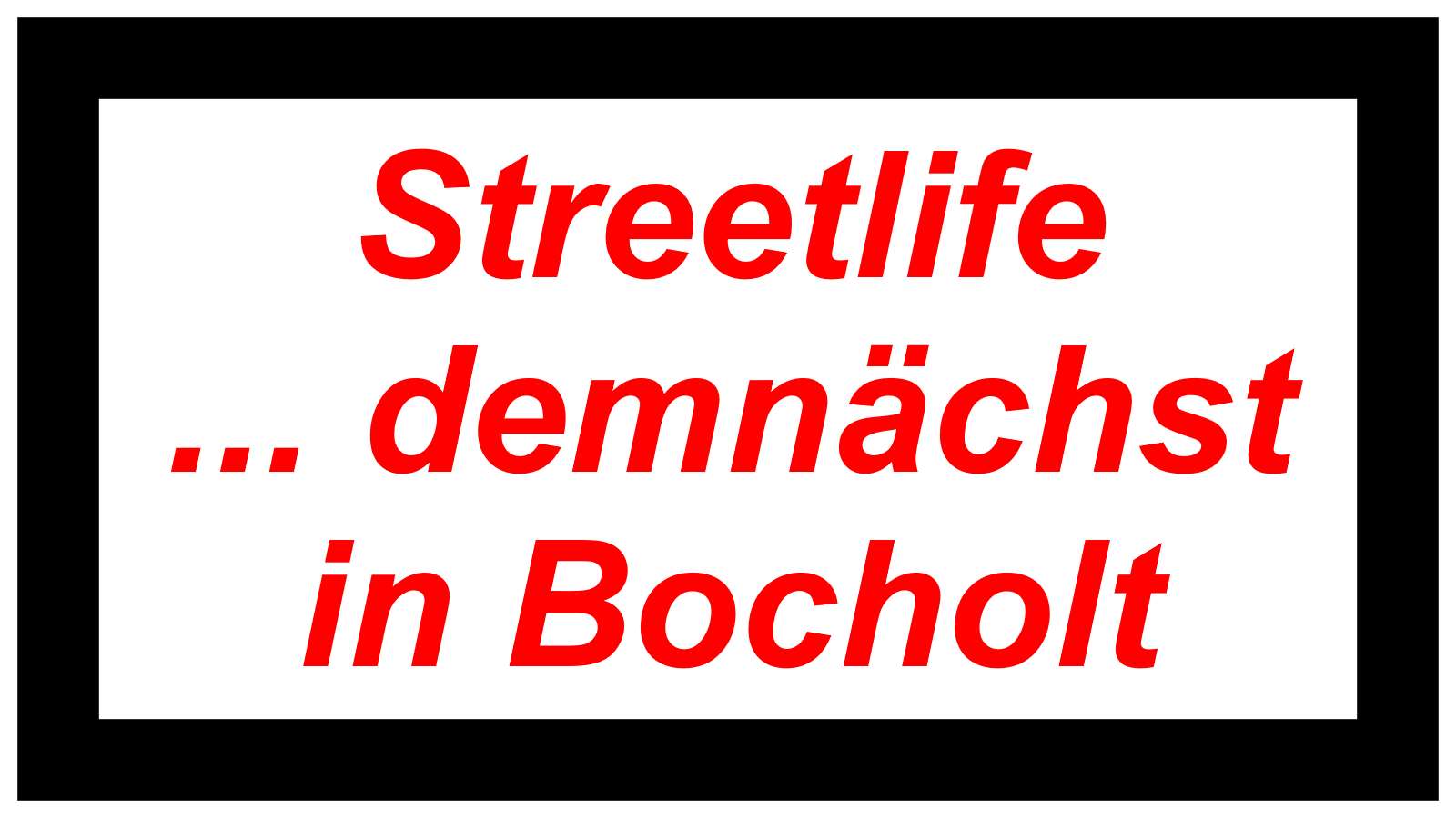Streetlife ... demnächst in Bocholt