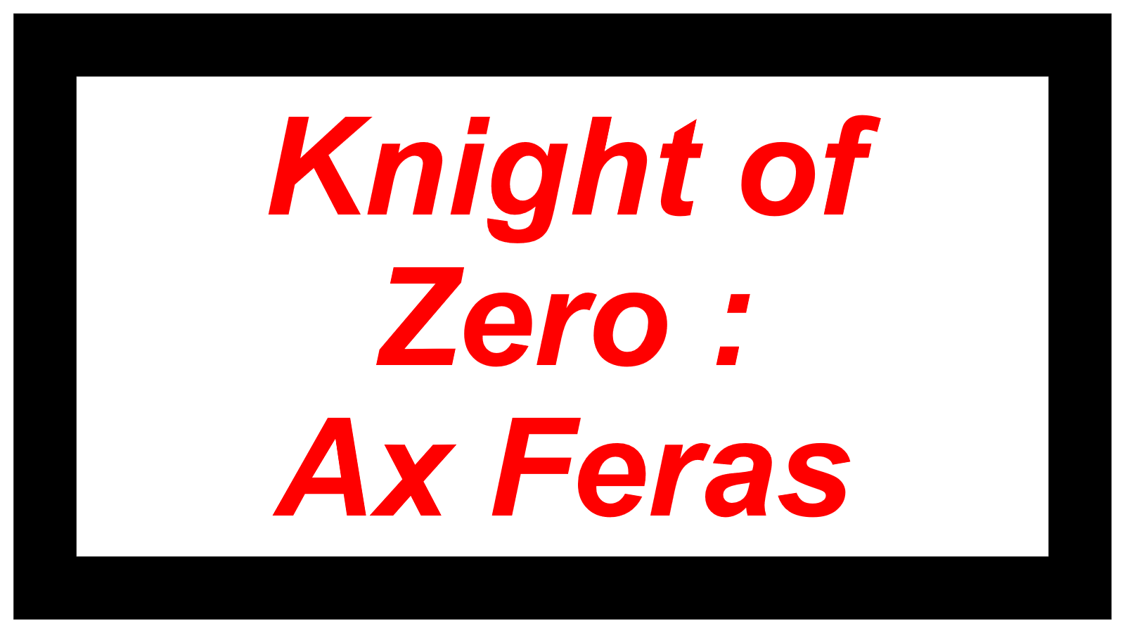 Knight of Zero :  Ax Feras